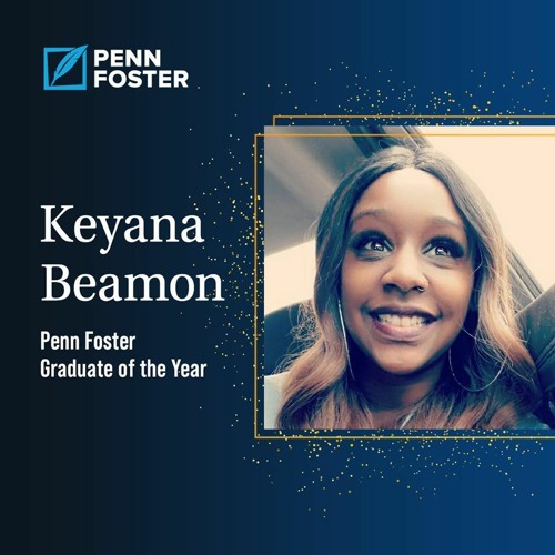 Stream Meet Penn Foster's Graduate of the Year Keyana Beamon by Penn Foster  | Listen online for free on SoundCloud