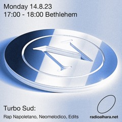 Turbo Sud / Radio Alhara (Rap Napoletano, Neomelodico, Edits) 14th August 2023