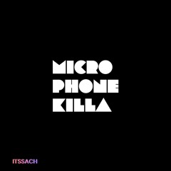 MICROPHONEKILLA