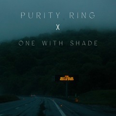 Purity Ring - Stardew (One With Shade Remix)