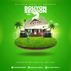 2021 Bouyon Session (Vol2) Mixed By Dj Athie - Drop It (quarentine Kanaval Edtion)