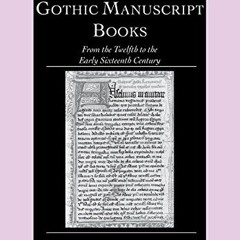 [GET] [KINDLE PDF EBOOK EPUB] The Palaeography of Gothic Manuscript Books: From the Twelfth to the E