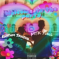 Welcome to the party ft Rhythm Skhova
