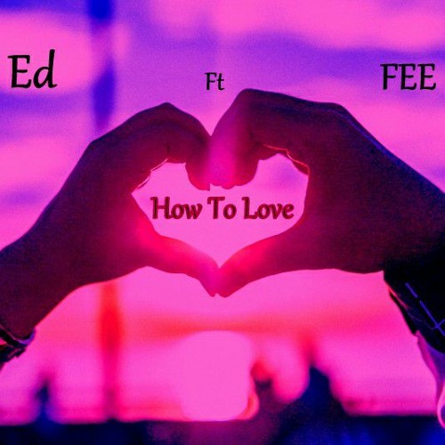 Ed feat FEE HOW TO LOVE.mp3