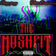 The Moshpit (ft. Totti DaKrazy)