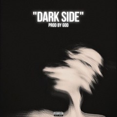 "THE DARK SIDE" PROD BY GOD