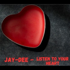 Jay-Dee - Listen To Your Heart
