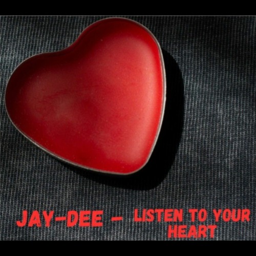 Jay-Dee - Listen To Your Heart