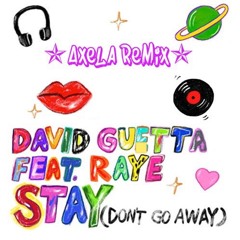 David Guetta,Raye - Stay(Don't Go Away)(Axela Remix)