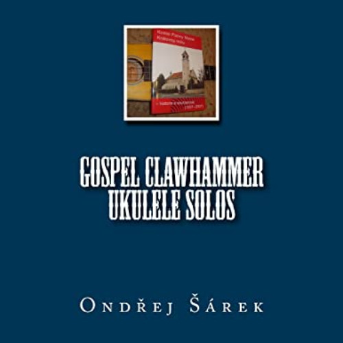 [FREE] PDF 💞 Gospel Clawhammer ukulele Solos by  Ondrej Sarek KINDLE PDF EBOOK EPUB