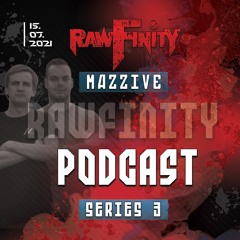 Rawfinity Podcast #35 by Mazzive