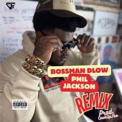 Bossman Dlow - Phil Jackson (REMIX) Prod. CookUpFoo