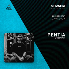 Metanoia pres. PENTIA [Exclusive Guestmix]