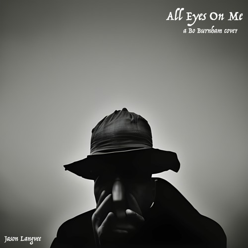 All Eyes On Me (Bo Burnham Cover)