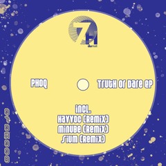 PREMIERE: Phoq - Truth Or Dare (Minube Remix) [07DM008]