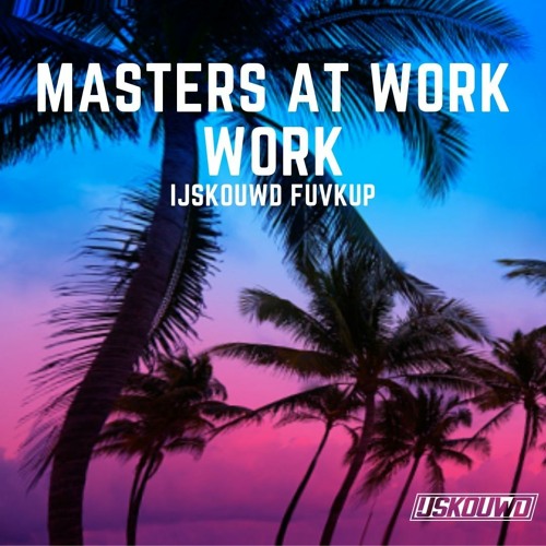 Masters At Work - Work (IJSKOUWD FUVKUP)