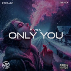 ELYRA - Only You (7Scratch Remix)