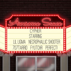 DJ AWSUM SAUCE - Awesome Sauce Cypher (ft. Lil Ligma, 707Tarrid, Necrophallic Shooter, Perfect!)