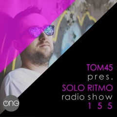 TOM45 pres. SOLO RITMO Radio Show 155 / The One