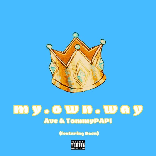 Ave & TommyPAPI - m y . o w n . w a y (featuring Basu)