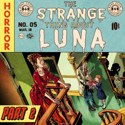 THE STRANGE THING ABOUT LUNA - PART 2