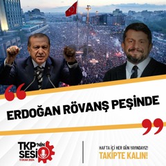 TKP'nin Sesi: Erdoğan Rövanş Peşinde