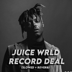 Juice WRLD - Record Deal(slowed + reverb)