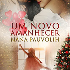[Get] PDF 📃 Um novo amanhecer (Portuguese Edition) by  Nana Pauvolih [EPUB KINDLE PD