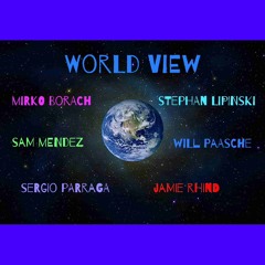 World View - Borach / Lipinski / Mendez / Paasche / Parraga / Rhind
