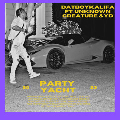 Party Yacht ft. Unknown Creature & YdFiLMz