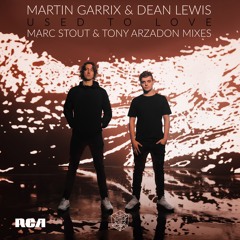 Martin Garrix & Dean Lewis - Used To Love (Marc Stout & Tony Arzadon Remix) [RADIO EDIT]