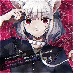 25時、ナイトコードで。 × 巡音ルカ - キャットラビング / Cat Loving (MXcany "Feral Cat" Remix)