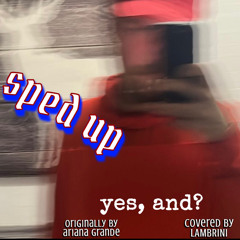 yes, and? by Ariana Grande cover sped up
