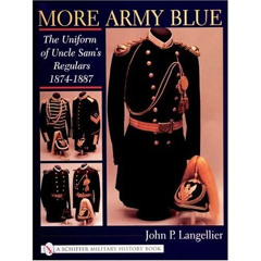 VIEW EBOOK 📥 More Army Blue: The Uniform of Uncle Sam's Regulars 1874-1887 (Schiffer