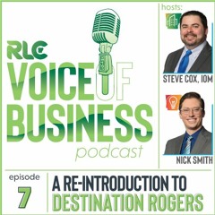 RLC Voice of Business Podcast Episode 7 - Destination Rogers