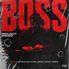 Project MEDEO, LOVRX, FRXNT Prod & VLXN - BOSS 04