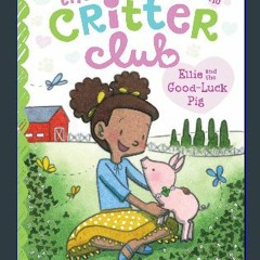 ??pdf^^ ⚡ Ellie and the Good-Luck Pig (10) (The Critter Club) #P.D.F. DOWNLOAD^