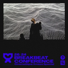 26/24 Breakbeat Conference - Cinematique Xmass Special