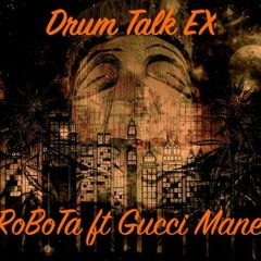 Drum Talk EX (ft Gucci Mane... not)