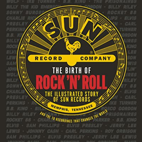 [Free] EBOOK 📙 The Birth of Rock 'n' Roll: The Illustrated Story of Sun Records and