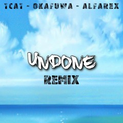 TCAT - UNDONE (ft. okafuwa)(AlfaRex Remix)