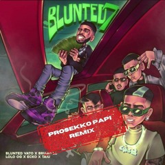 Blunted Vato, ECKO, Lolo OG - BLUNTED 7 (Prosekko Papi Remix)