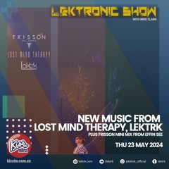 The LEKTRONIC Show 23-May-24 featuring Frisson mix from Effin See +new musc mix