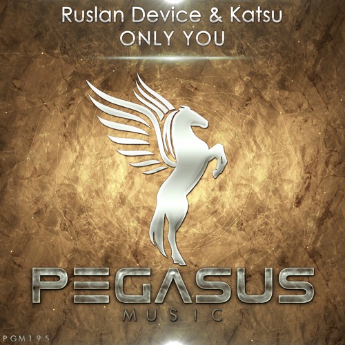 Ruslan Device & Katsu - Only You (Original Mix) [Pegasus Music]