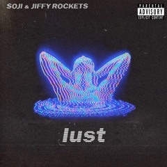 Lust ft Jiffy Rockets