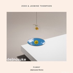 Zedd & Jasmine Thompson - Funny (dejinosuke Remix)