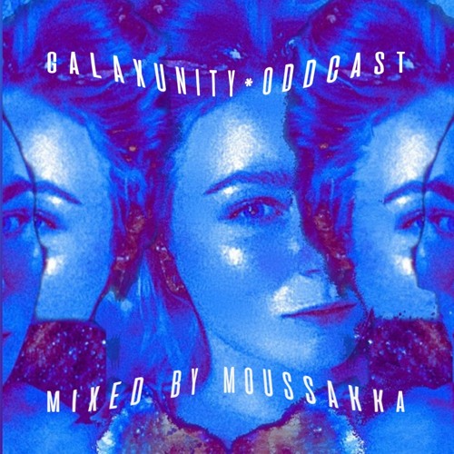 GALAXUNITY*ODDCAST by Moussakka