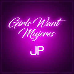 Girls Want Mujeres (Girls Want Girls Spanish Remix)