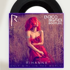 Rihanna - Only Girl (Enrico Bigardi Bootleg)