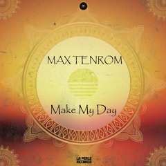 MAX TENROM - Make My Day (Original Mix) [FREE DOWNLOAD]